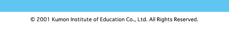 © 2001 Kumon Institute of Education Co., Ltd. All Rights Reserved.